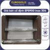 Giá bát cố định EPS900 inox 304 Eurogold